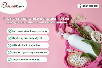 Cơ hội tạo nên dung dịch vệ sinh độc quyền cùng Châu Khôi Pharma