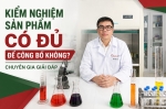 Kiểm nghiệm sản phẩm có đủ để công bố không? Chuyên gia giải đáp