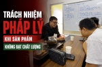 Trách nhiệm pháp lý khi sản phẩm không đạt chất lượng